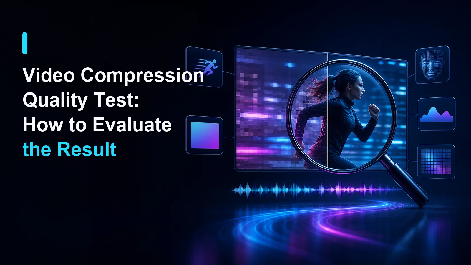 Cover illustration for Video Compression Quality Test: How to Evaluate the Result